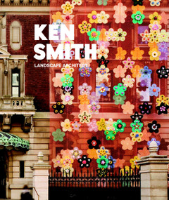 Ken Smith (Landscape Architect) by Ken Smith, John Beardsley, 9781580932431