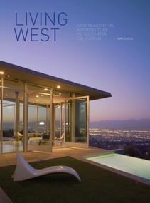 Living West (New Residential Architecture in Southern California) by Sam Lubell, 9781580932493