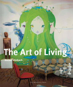 The Art of Living by Barbel Miebach, Claudia Steinberg, 9781580932509
