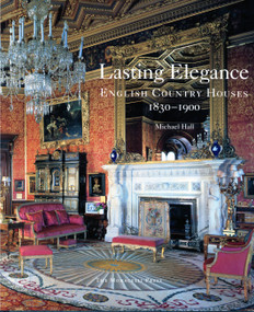 Lasting Elegance (English Country Houses 1830-1900) by Michael Hall, 9781580932561