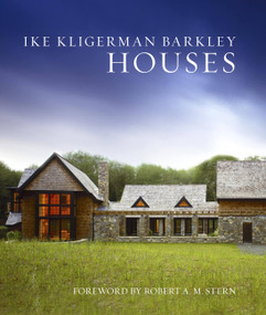 Ike Kligerman Barkley Houses by Ike Kligerman Barkley Architects, Robert A.M. Stern, 9781580932691