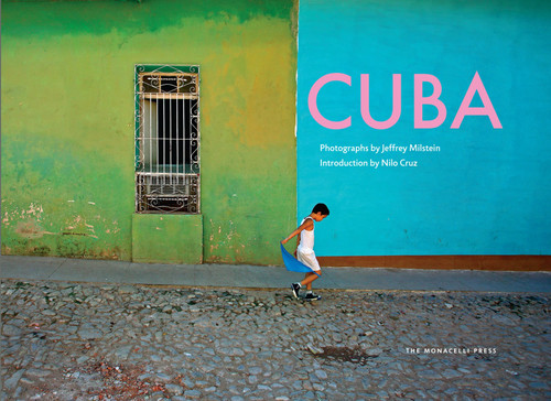 Cuba (Photographs by Jeffrey Milstein) by Jeffrey Milstein, Nilo Cruz, 9781580932752
