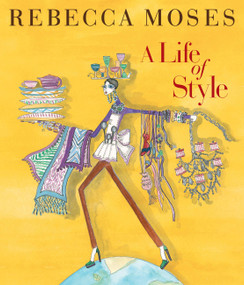 A Life of Style (Fashion, Home, Entertaining) by Rebecca Moses, 9781580932936