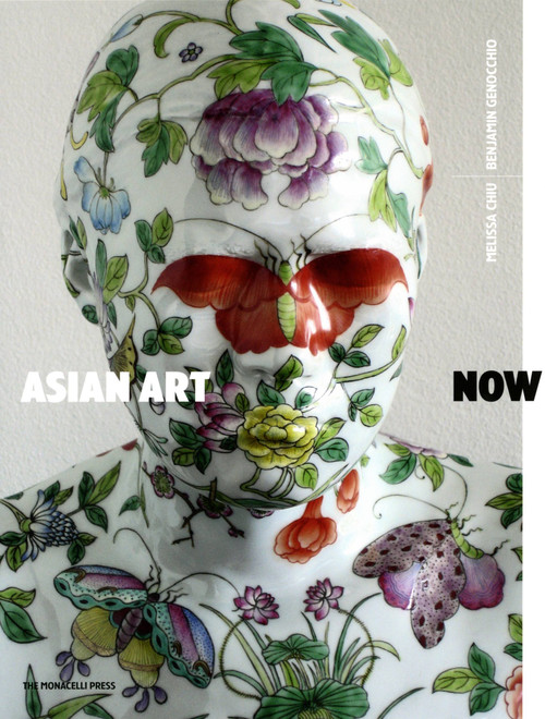 Asian Art Now by Melissa Chiu, Genocchio Benjamin, 9781580932981