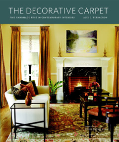 The Decorative Carpet (Fine Handmade Rugs in Contemporary Interiors) by Alix G. Perrachon, Doris Leslie Blau, 9781580932998