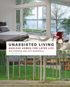 Unassisted Living (Ageless Homes for Later Life) by Jeffrey P. Rosenfeld, Wid Chapman, 9781580933025