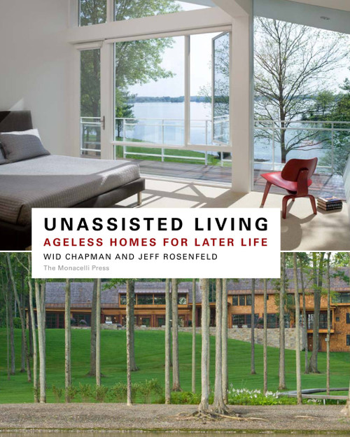 Unassisted Living (Ageless Homes for Later Life) by Jeffrey P. Rosenfeld, Wid Chapman, 9781580933025