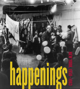 Happenings (New York, 1958-1963) by Mildred L. Glimcher, Robert R. Robert R. McElroy, 9781580933070