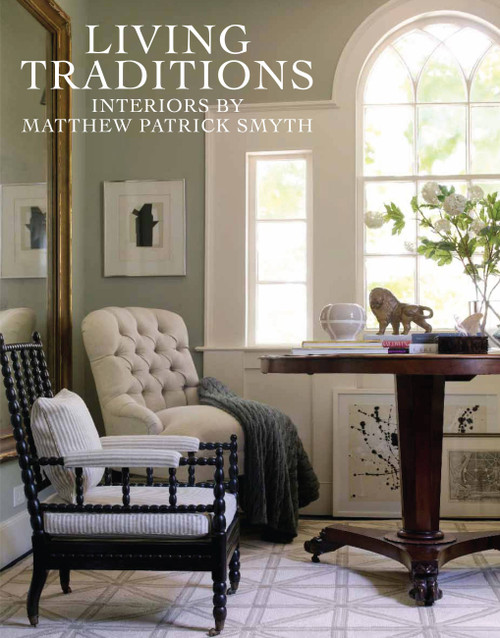 Living Traditions (Interiors by Matthew Patrick Smyth) by Matthew Patrick Smyth, 9781580933094