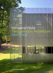 Immaterial World (Transparency in Architecture) by Marc Kristal, 9781580933148