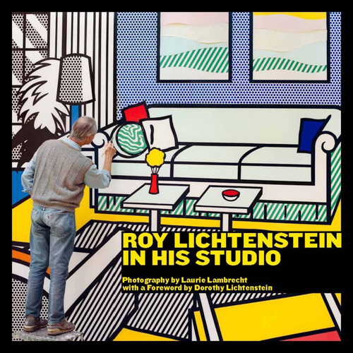 Roy Lichtenstein in His Studio by Laurie Lambrecht, Dorothy Lichtenstein, Edward Robinson, 9781580933186