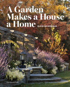 A Garden Makes a House a Home by Elvin McDonald, 9781580933308