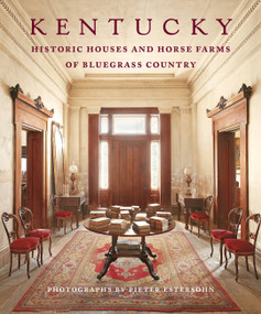 Kentucky (Historic Houses and Horse Farms of Bluegrass Country) by Pieter Estersohn, 9781580933568