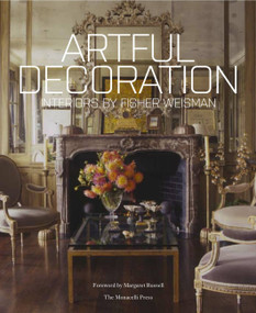 Artful Decoration (Interiors by Fisher Weisman) by Andrew Fisher, Jeffry Weisman, Margaret Russell, 9781580933582