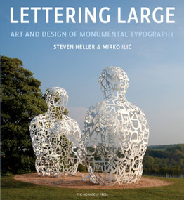 Lettering Large (The Art and Design of Monumental Typography) by Steven Heller, Mirko Ilic, 9781580933599