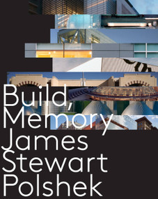 Build, Memory by James Stewart Polshek, 9781580933629
