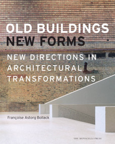 Old Buildings, New Forms by Francoise Bollack, Kenneth Frampton, 9781580933698