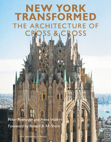 New York Transformed (The Architecture of Cross & Cross) by Peter Pennoyer, Anne Walker, Robert A. M. Stern, 9781580933803