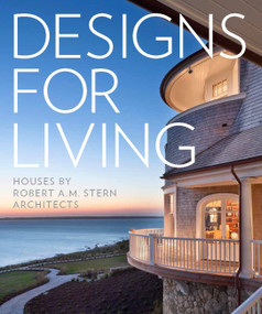Designs for Living (Houses by Robert A. M. Stern Architects) by Randy M. Correll, Gary L. Brewer, Grant F. Marani, Roger H. Seifter, 9781580933810