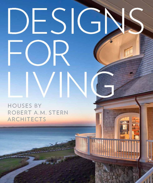 Designs for Living (Houses by Robert A. M. Stern Architects) by Randy M. Correll, Gary L. Brewer, Grant F. Marani, Roger H. Seifter, 9781580933810