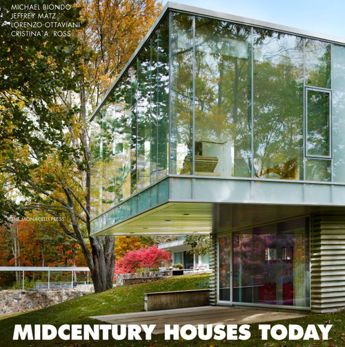 Midcentury Houses Today by Lorenzo Ottaviani, Jeffrey Matz, Cristina A. Ross, Michael Biondo, 9781580933858