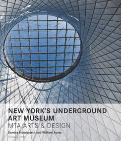New York's Underground Art Museum (MTA Arts and Design) by Sandra Bloodworth, William Ayres, Stanley Tucci, Thomas F. Prendergast, 9781580934039