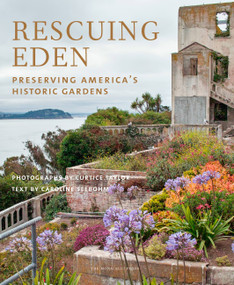 Rescuing Eden (Preserving America's Historic Gardens) by Caroline Seebohm, Curtice Taylor, 9781580934084