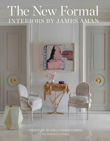 The New Formal (Interiors by James Aman) by James Aman, Mark Stephen Archer, Karen Fuchs, Emily Fisher Landau, 9781580934145