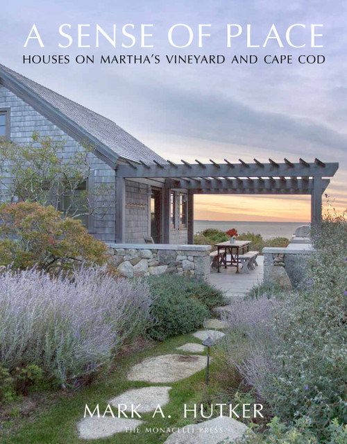 A Sense of Place (Houses on Martha's Vineyard and Cape Cod) by Mark A. Hutker, Marc Kristal, 9781580934275