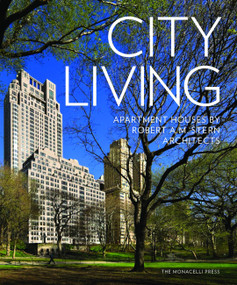 City Living (Apartment Houses by Robert A.M. Stern Architects) by Robert A.M. Stern, Paul L. Whalen, Daniel Lobitz, Michael D. Jones, 9781580934350