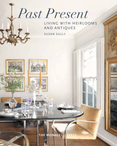 Past Present (Living with Heirlooms and Antiques) by Susan Sully, 9781580934398