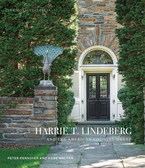Harrie T. Lindeberg and the American Country House by Peter Pennoyer, Anne Walker, Robert A.M. Stern, 9781580934497
