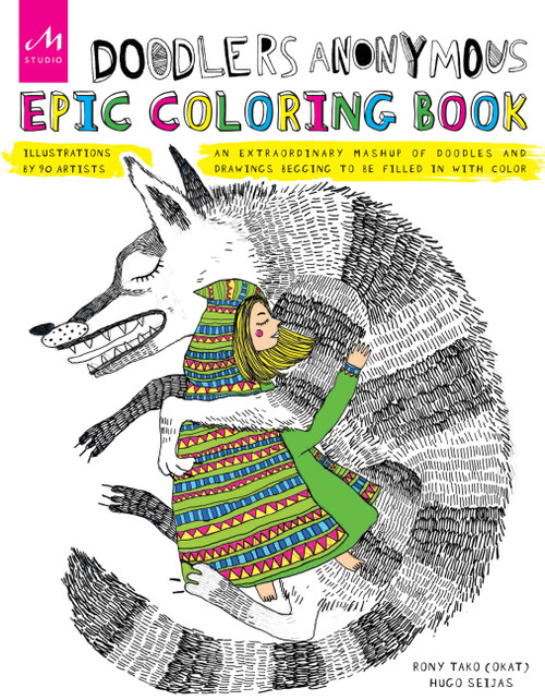 Doodlers Anonymous Epic Coloring Book (An Extraordinary Mashup of Doodles and Drawings Begging to be Filled in with Color) by Rony Tako, Hugo Seijas, 9781580934633