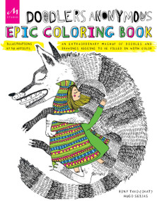 Doodlers Anonymous Epic Coloring Book (An Extraordinary Mashup of Doodles and Drawings Begging to be Filled in with Color) by Rony Tako, Hugo Seijas, 9781580934633