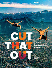 Cut That Out (Collage in Contemporary Design) by DR.ME, 9781580934824
