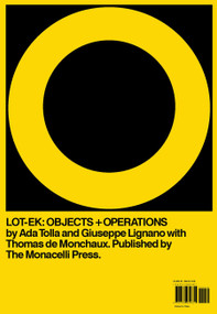 LOT-EK (Objects + Operations) by Ada Tolla, Giuseppe Lignano, Thomas de Monchaux, 9781580934831