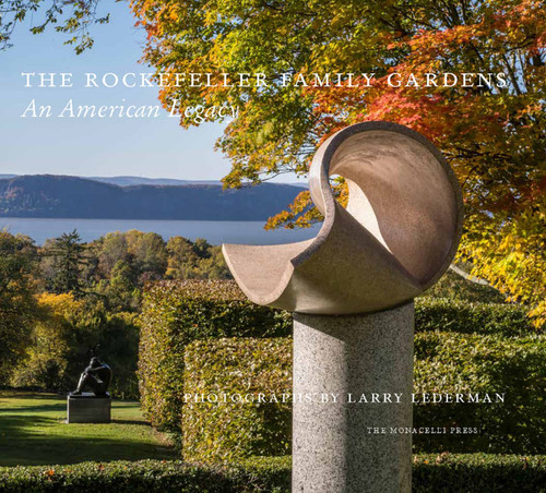 The Rockefeller Family Gardens (An American Legacy) by Larry Lederman, Dominique Browning, Cynthia Bronson Altman, Todd Forrest, 9781580934879