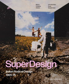 SuperDesign (Italian Radical Design 1965-75) by Maria Cristina Didero, Evan Snyderman, Deyan Sudjic, Catharine Rossi, 9781580934954