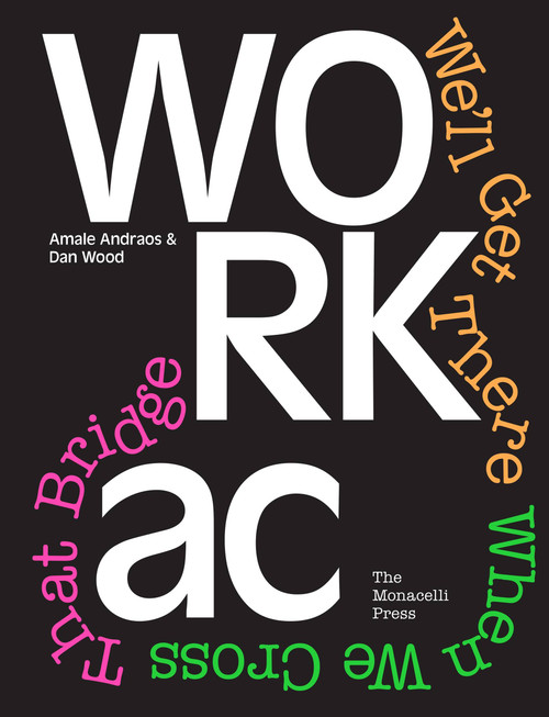 WORKac (We'll Get There When We Cross That Bridge) by Amale Andraos, Dan Wood, 9781580934992