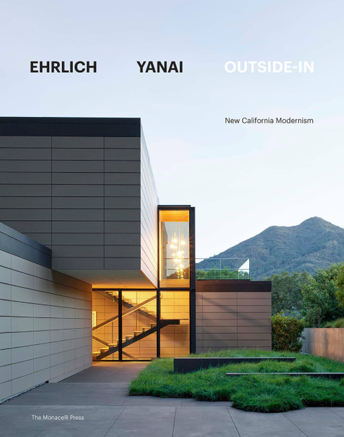 Ehrlich Yanai Outside-In (New California Modernism) by Steven Ehrlich, Takashi Yanai, Zahid Sardar, 9781580935029