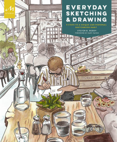 Everyday Sketching and Drawing (Five Steps to a Unique and Personal Sketchbook Habit) by Steven B. Reddy, Gary Faigin, Stephanie Bower, 9781580935050