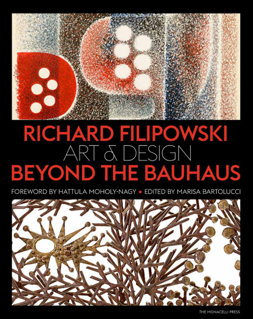 Richard Filipowski (Art and Design Beyond the Bauhaus) by Marisa Bartolucci, Hattula Moholy-Nagy, 9781580935098