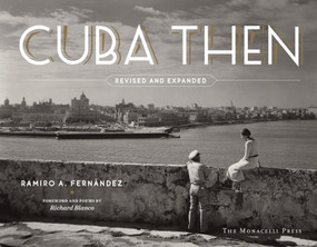 Cuba Then (Revised and Expanded) by Ramiro Fernandez, Richard Blanco, 9781580935104