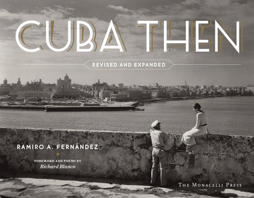 Cuba Then (Revised and Expanded) by Ramiro Fernandez, Richard Blanco, 9781580935104