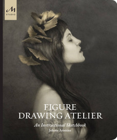 Figure Drawing Atelier (An Instructional Sketchbook) by Juliette Aristides, 9781580935135