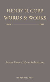 Henry N. Cobb: Words & Works 1948-2018 (Scenes from a Life in Architecture) by Henry N. Cobb, 9781580935142