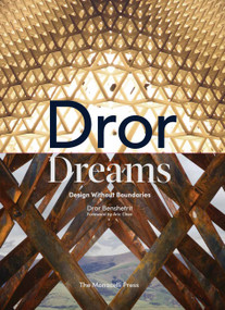 Dror Dreams (Design Without Boundaries) by Dror Benshetrit, Aric Chen, 9781580935210