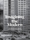 Imagining the Modern (Architecture and Urbanism of the Pittsburgh Renaissance) by Rami el Samahy, Chris Grimley, Michael Kubo, 9781580935234