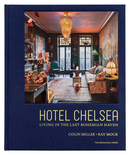 Hotel Chelsea (Living in the Last Bohemian Haven) by Colin Miller, Ray Mock, Gaby Hoffmann, Alex Auder, 9781580935258