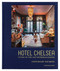 Hotel Chelsea (Living in the Last Bohemian Haven) by Colin Miller, Ray Mock, Gaby Hoffmann, Alex Auder, 9781580935258